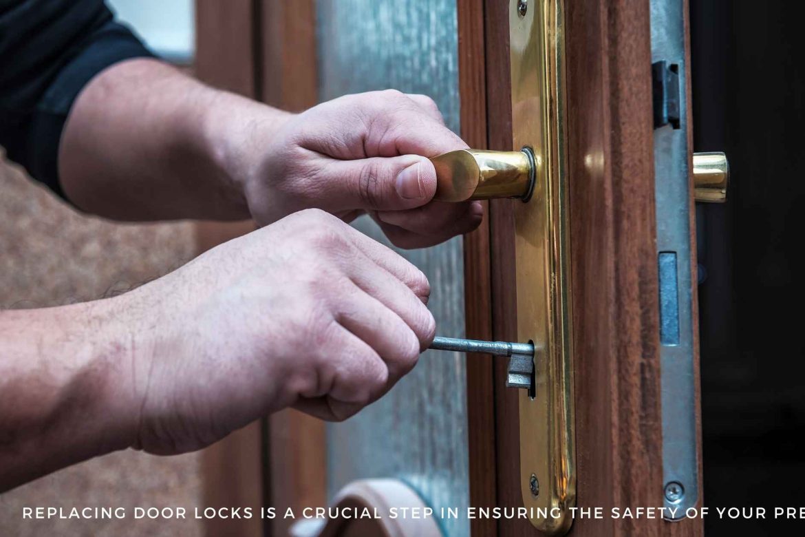 Replacing door locks is a crucial step in ensuring the safety of your premises